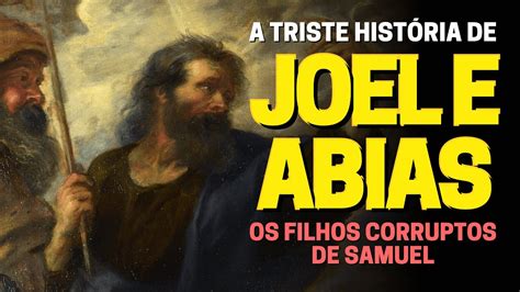 JOEL E ABIAS DESCUBRA QUEM FORAM OS FILHOS DE SAMUEL NA BÍBLIA YouTube