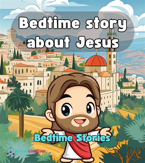Bedtime Story About Jesus Bedtime Stories Free
