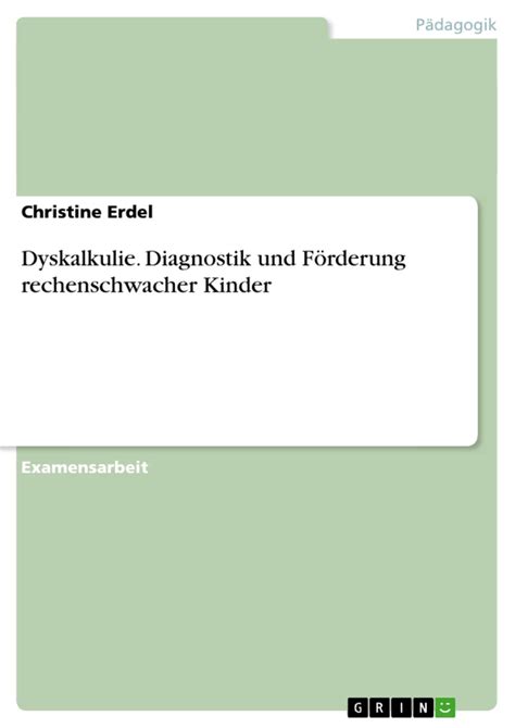 Dyskalkulie Diagnostik und Förderung rechenschwacher Kinder