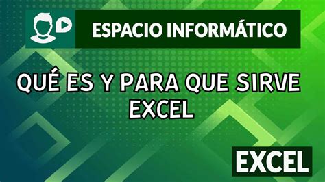 QUÉ ES Y PARA QUE SIRVE EXCEL YouTube