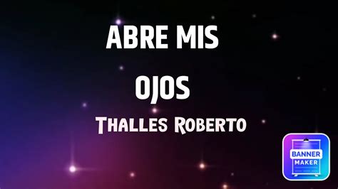 Abre Mis Ojos Thalles Roberto Letra Youtube