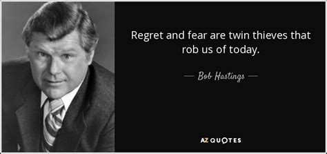 QUOTES BY BOB HASTINGS | A-Z Quotes