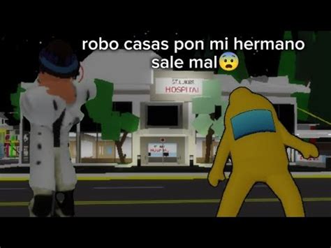 Robo Casas Con Mi Hermano Sale Muy Mal YouTube