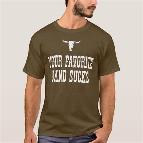 Your Favorite Band Sucks T Shirt Zazzle