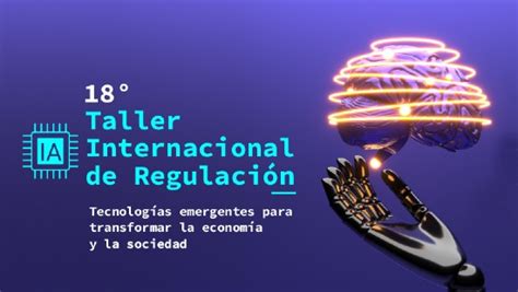 En el marco del 18 Taller Internacional de Regulación organizado por