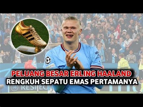 Gak Ada Lawannya Haaland Kandidat Kuat Peraih Sepatu Emas Ucl Youtube