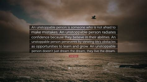 Lindy Tsang Quote: “An unstoppable person is someone who is not afraid