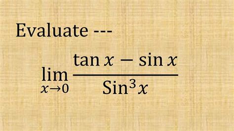 Evaluate Limit X Tends To Zero Tanx Sinx Sin X B A B Sc St Sem