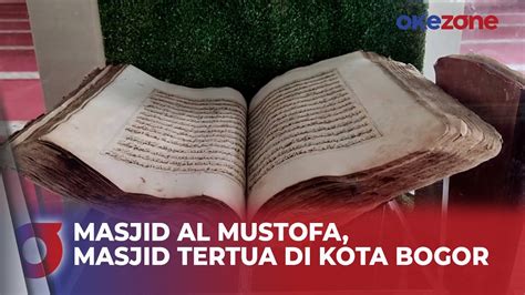 Masjid Al Mustofa Masjid Tertua Di Kota Bogor Simpan Alquran Tulisan