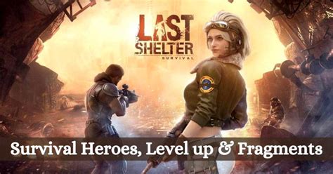 Last Shelter Survival Heroes Level Up And Their Fragments Game Guides