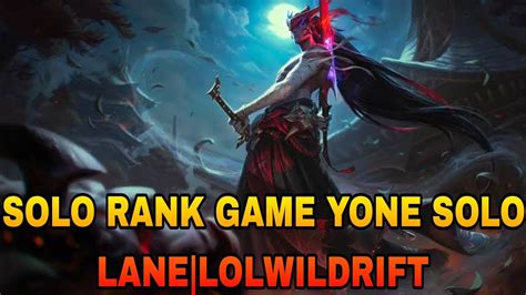 Solo Rank Game Yone Solo Lane Montage Lolwildrift Youtube