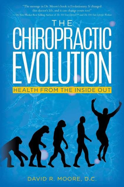 The Chiropractic Evolution Health From The Inside Out By D C David R