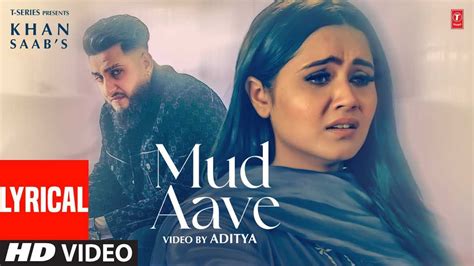 Watch The Popular Punjabi Lyrical Music Video For Mud Aave By Khan Saab