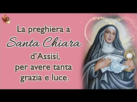 La Preghiera A Santa Chiara DAssisi Per Avere Tanta Grazia E Luce