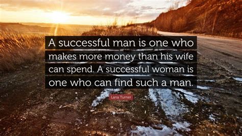 Lana Turner Quote A Successful Man Is One Who Makes More Money Than