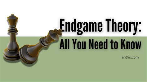 Chess Endgame Theory All You Need To Know Enthuziastic