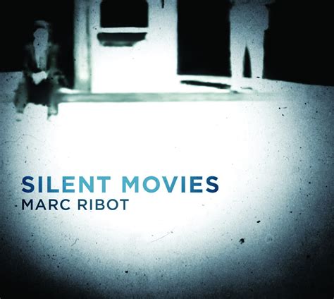 Silent Movies | Marc Ribot