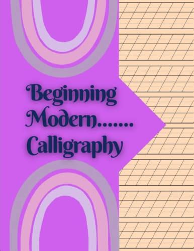 Beginning Modern Calligraphy Mastering Calligraphy The Complete Guide