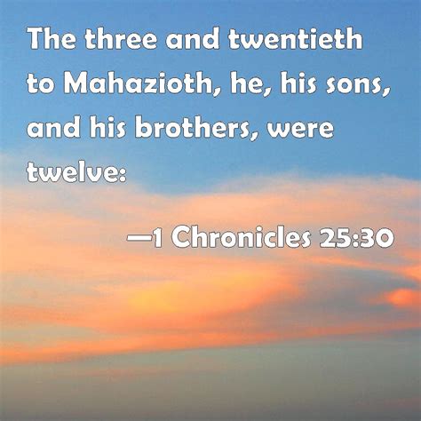 1 Chronicles 2530 The Three And Twentieth To Mahazioth He His Sons