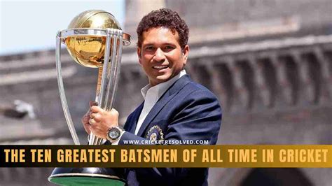 The 10 Greatest Batsmen Of All Time In Cricket Cricket Resolved