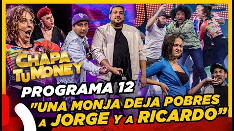 CHAPA TU MONEY Programa 12 UNA MONJA DEJÓ POBRE A JORGE Y A RICARDO