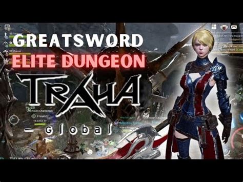 GREATSWORD Tanking Elite Dungeon TRAHA Global YouTube