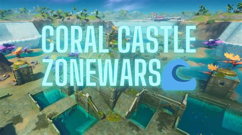 Coral Castle Zone Wars 🌊 🐟 8498 9182 3182 Par Slurptoz Fortnite