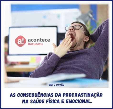 As Consequ Ncias Da Procrastina O Na Sa De F Sica E Emocional Jornal