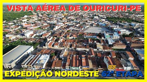 EXPEDIÇÃO NORDESTE 62ª ETAPA VISTA AÉREA DE OURICURI PE YouTube