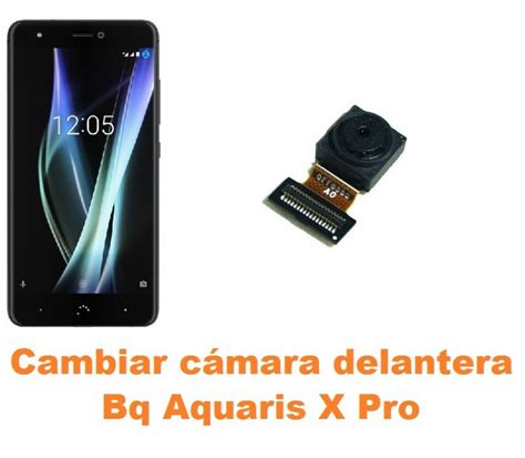 Cambiar C Mara Delantera Bq Aquaris X Pro Reparaci N De M Vil