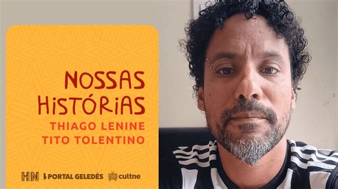 Nossas Histórias Historiador Thiago Lenine Tito Tolentino YouTube