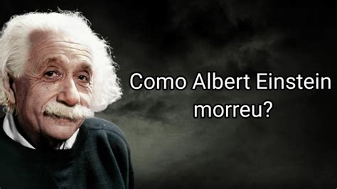 Einstein Morreu De Que