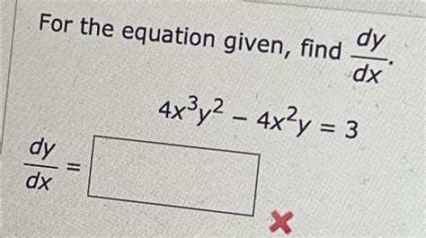 Solved For The Equation Given Find Dydx 4x3y2 4x2y 3dydx