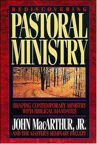 Rediscovering Pastoral Ministry By John F Macarthur Jr Goodreads