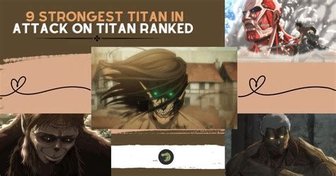 9 Strongest Titan In Attack On Titan Ranked Animecrocs