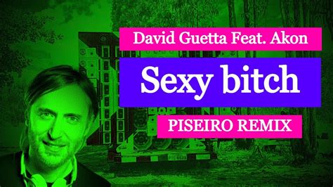 David Guetta Feat Akon Sexy Bitch Piseiro Remix Youtube