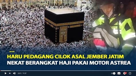 Momen Haru Pedagang Cilok Asal Jember Jatim Nekat Berangkat Haji Pakai