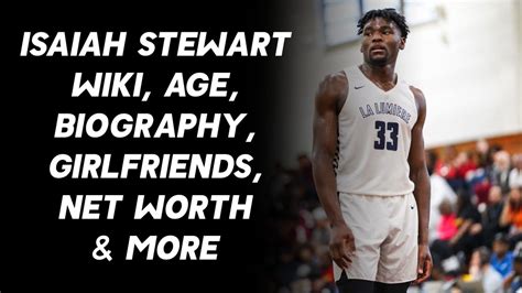 isaiah stewart wiki age biography girlfriends net worth