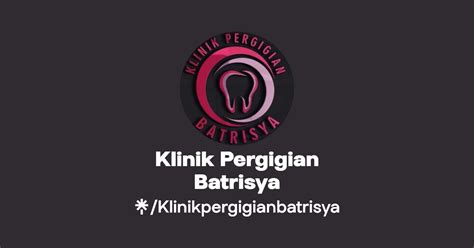 Klinik Pergigian Batrisya Instagram Facebook TikTok Linktree