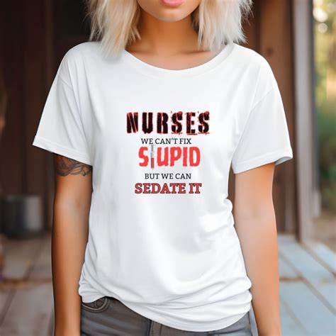 Funny Nurse Tee Shirt Funny Nurse Shirt Cute Nurse Shirt Nurse Gifts