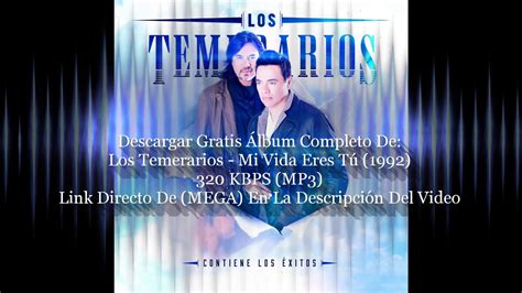 Descargar Gratis Lbum Completo De Los Temerarios Mi Vida Eres T