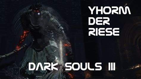 Dark Souls 3 Yhorm Der Riese Boss YouTube