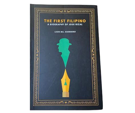 The First Filipino A Biography Of Jose Rizal By Leon Ma Guerrero