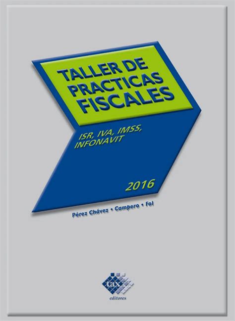 Taller De Prácticas Fiscales 2016 Isr Iva Imss Infonavit Loja Skeelo