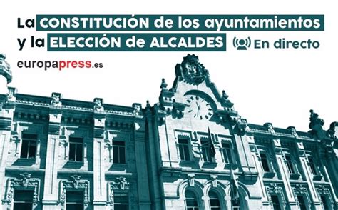 As Te Hemos Contado La Constituci N De Los Ayuntamientos Y La Elecci N