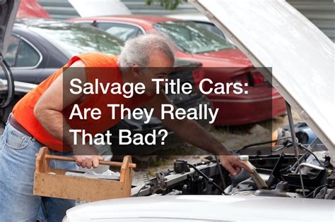 Salvage Title Cars Are They Worth Buying Reading News