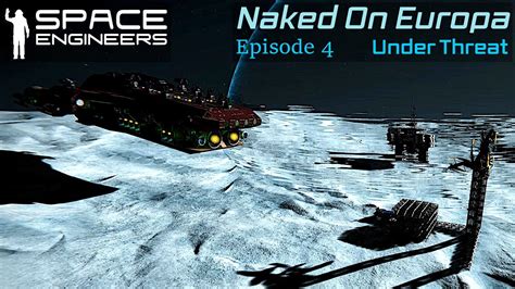 Space Engineers Naked On Europa Episode 4 Under Threat YouTube