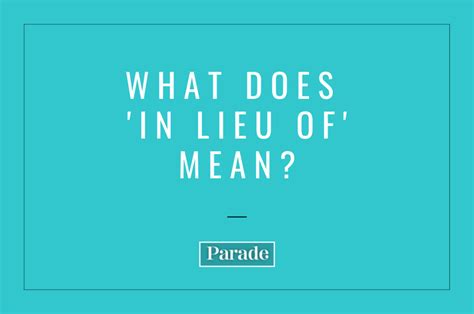 What Does 'In Lieu Of' Mean? Definition, Proper Usage - Parade