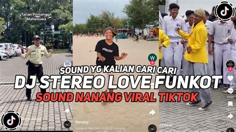 Dj Stereo Love Funkot Sound Nanang Viral Tiktok Yang Kalian Cari Cari Youtube