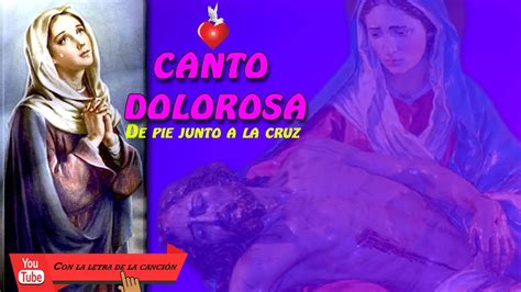 Canto Dolorosa De Pie Junto A La Cruz Con La Letra Del Canto Lyrics